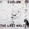 Collier - The Last Waltz